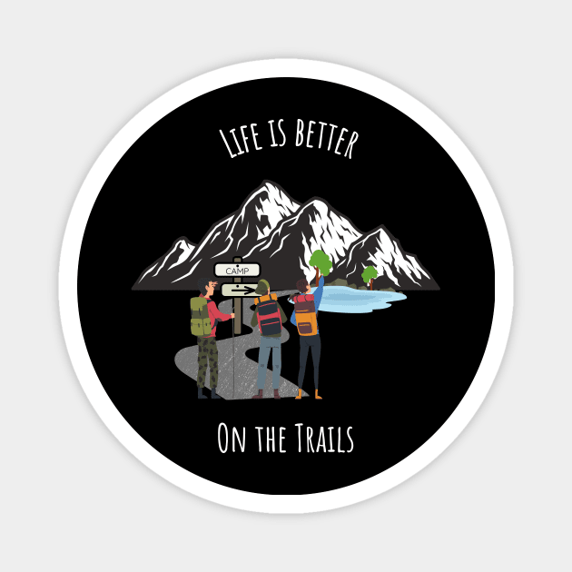 Life Is Better On The Trails Mountain Magnet by ArleDesign